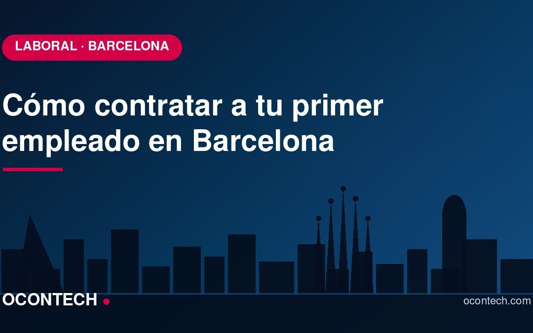 Cómo contratar a tu primer empleado en Barcelona: trámites paso a paso