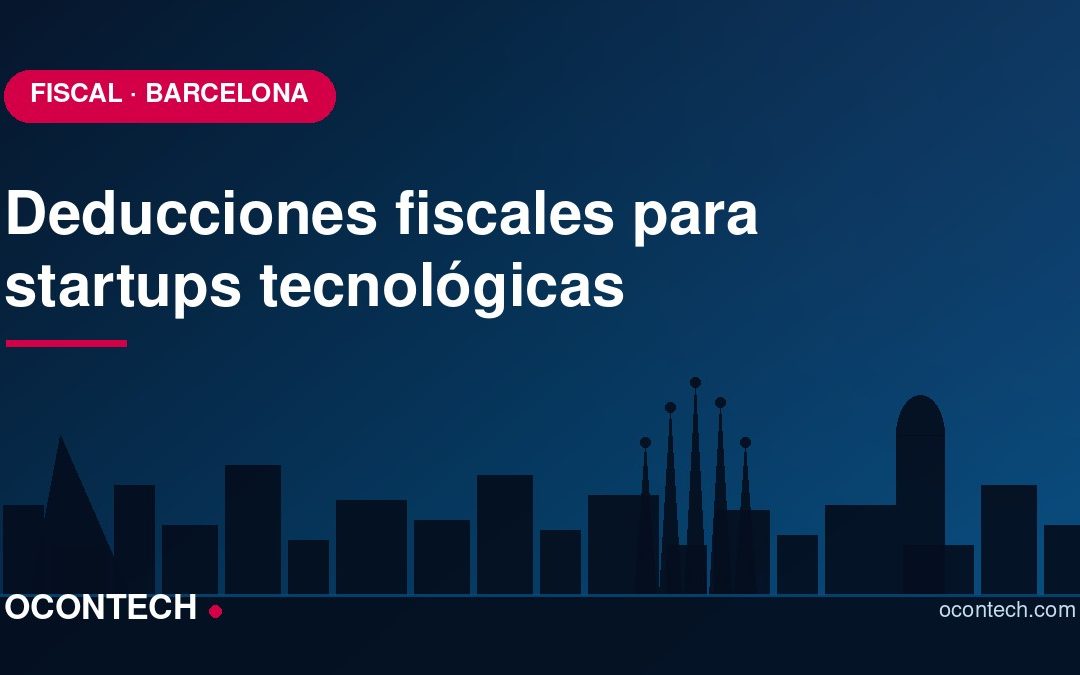 Deducciones fiscales para pymes y startups tecnológicas en Barcelona